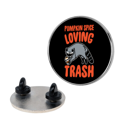 Pumpkin Spice Loving Trash Raccoon  Pin