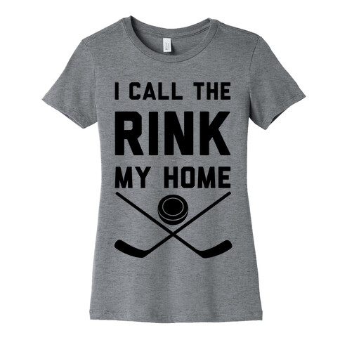 I Call The Rink My Home Womens T-Shirt