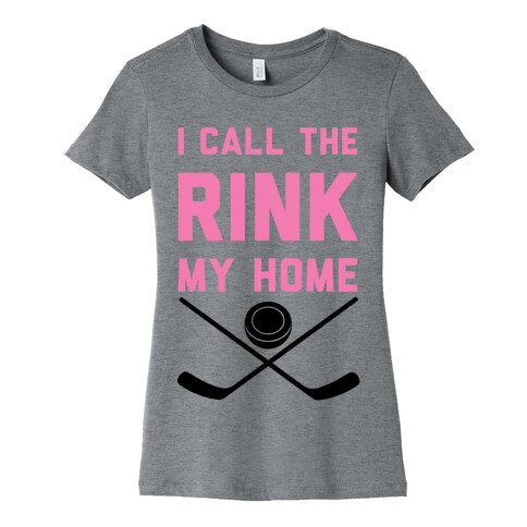 I Call The Rink My Home Womens T-Shirt