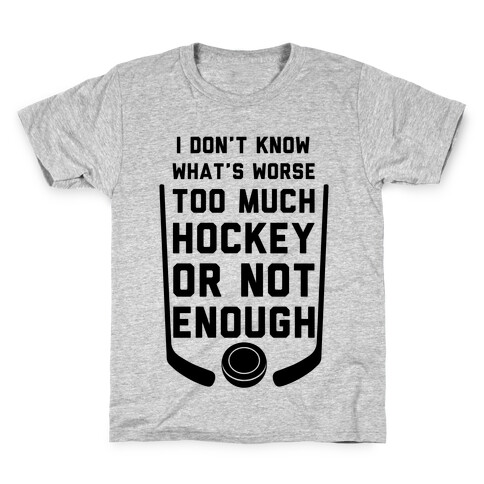 Too Much Hockey Or Not Enough Kids T-Shirt