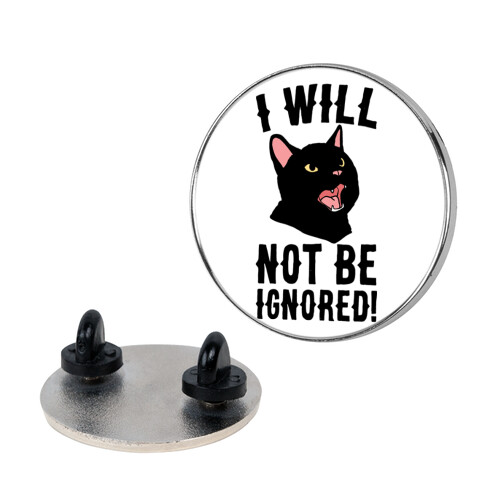 I Will Not Be Ignored  Pin