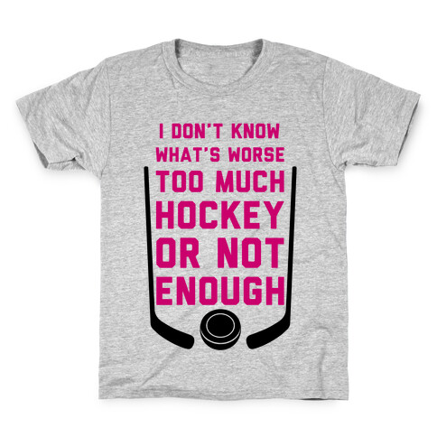 Too Much Hockey Or Not Enough Kids T-Shirt