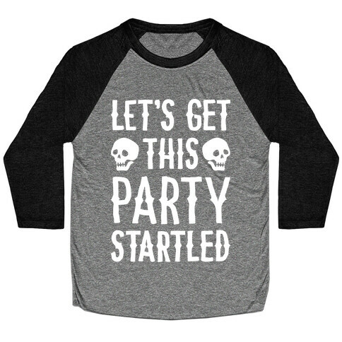 Let's Get This Party Startled Baseball Tee