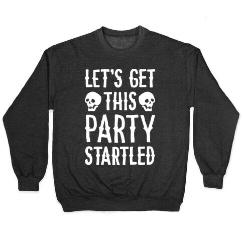 Let's Get This Party Startled Pullover