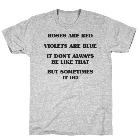 Sometimes It Be Like That Poem T-Shirt