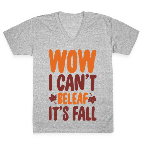 Wow I Can't Beleaf It's Fall V-Neck Tee Shirt