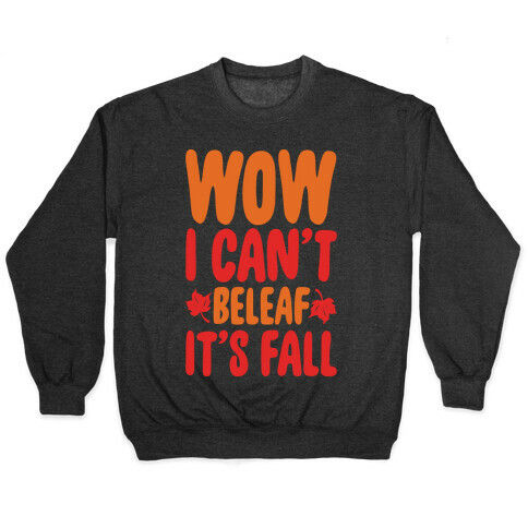Wow I Can't Beleaf It's Fall White Print Pullover