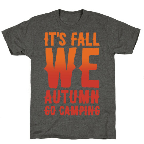 It's Fall We Autumn Go Camping White Print T-Shirt