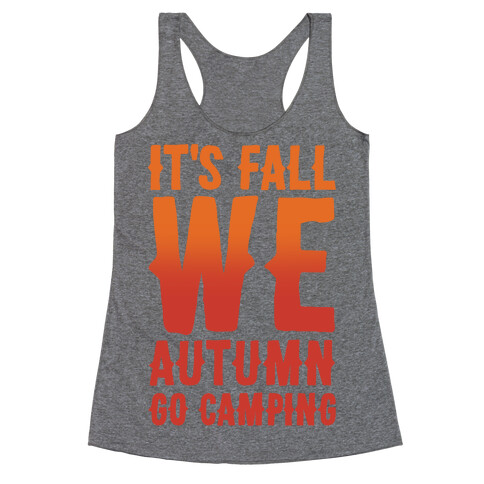 It's Fall We Autumn Go Camping White Print Racerback Tank Top