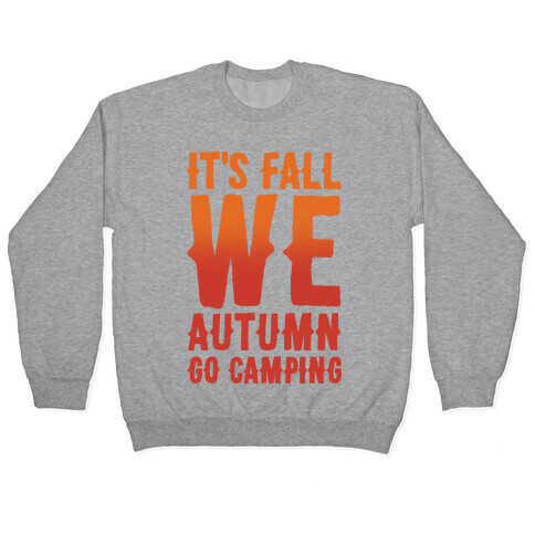 It's Fall We Autumn Go Camping White Print Pullover