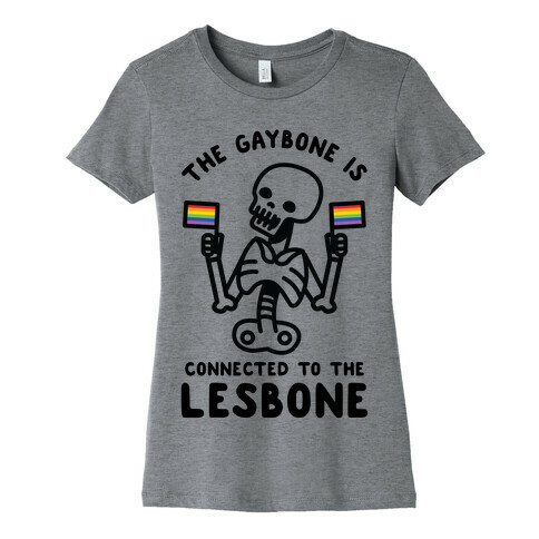 The Gaybone is Connected to the Lesbone Womens T-Shirt