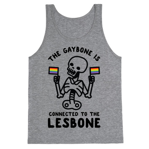 The Gaybone is Connected to the Lesbone Tank Top