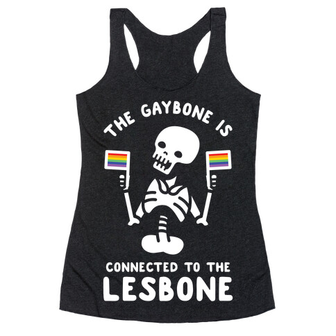 The Gaybone is Connected to the Lesbone Racerback Tank Top