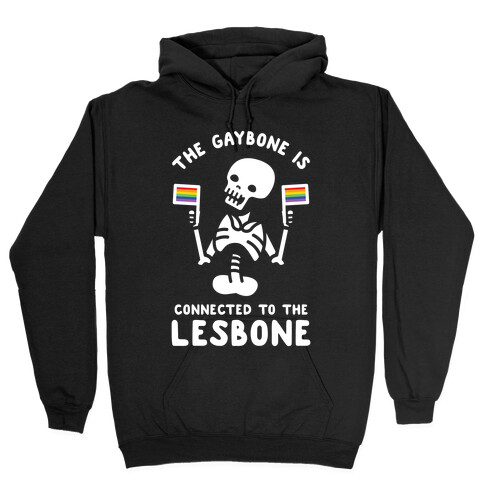 The Gaybone is Connected to the Lesbone Hooded Sweatshirt