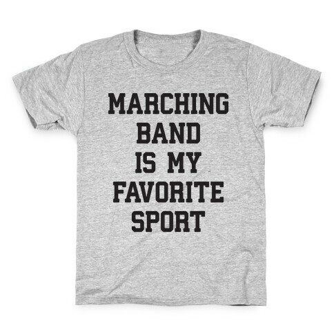 Marching Band Is My Favorite Sport Kids T-Shirt