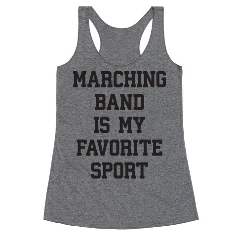Marching Band Is My Favorite Sport Racerback Tank Top