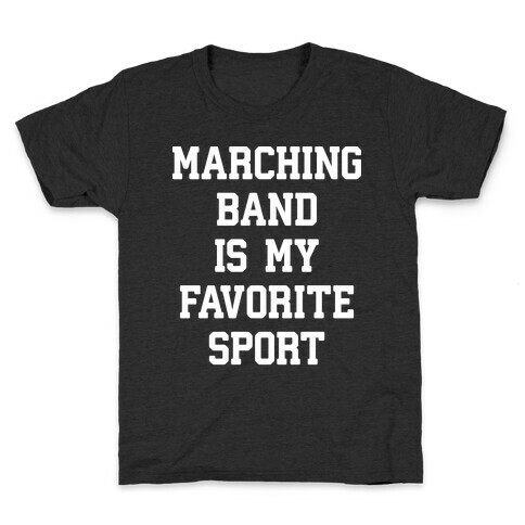 Marching Band Is My Favorite Sport Kids T-Shirt