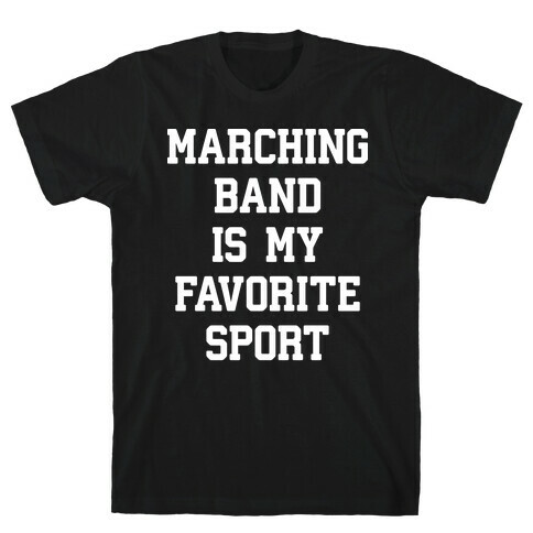 Marching Band Is My Favorite Sport T-Shirt