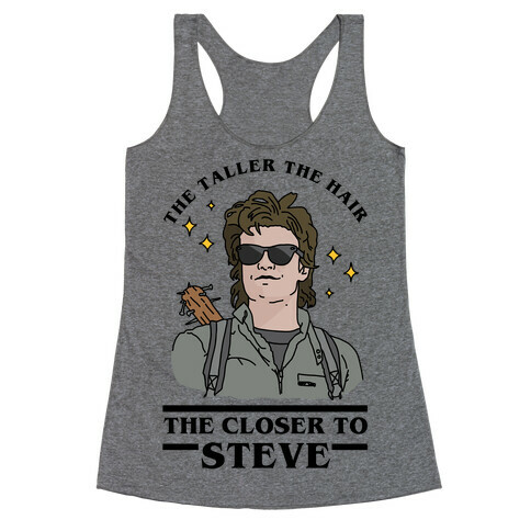 The Taller the Hair the Closer to Steve Racerback Tank Top