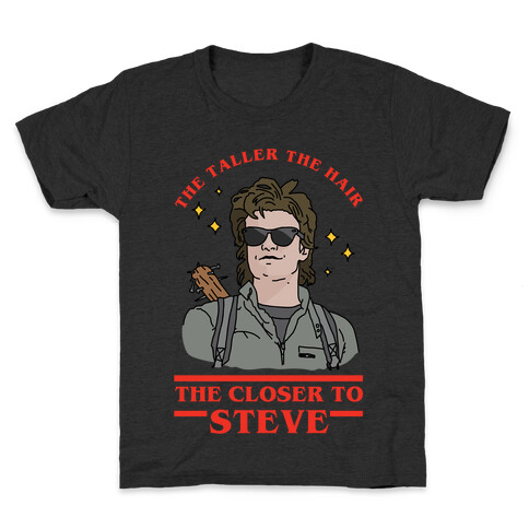 The Taller the Hair the Closer to Steve Kids T-Shirt