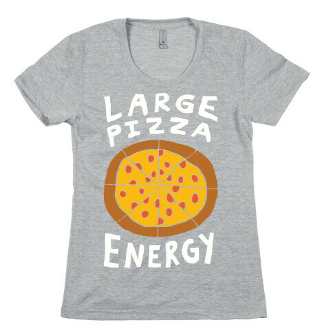 Large Pizza Energy Womens T-Shirt