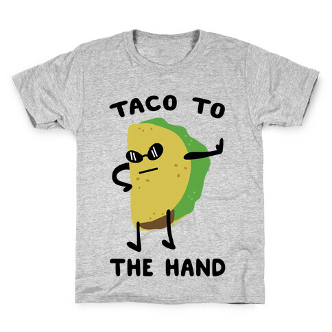 Taco to the Hand Kids T-Shirt