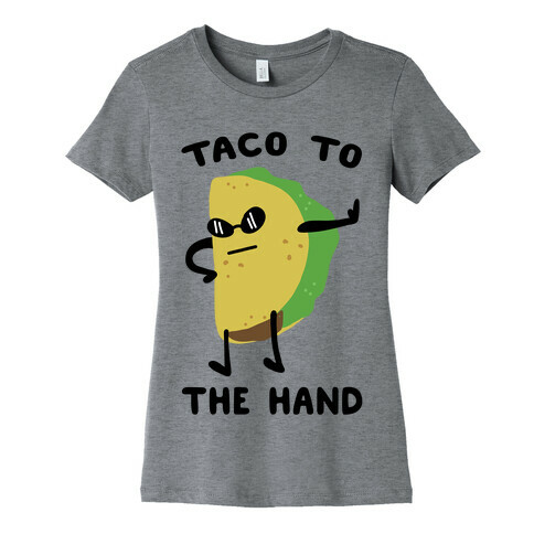 Taco to the Hand Womens T-Shirt