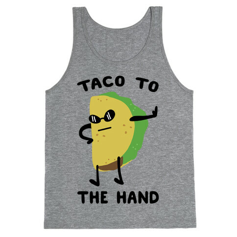 Taco to the Hand Tank Top