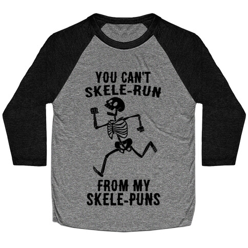 You Can't Skele-run From My Skele-puns Baseball Tee