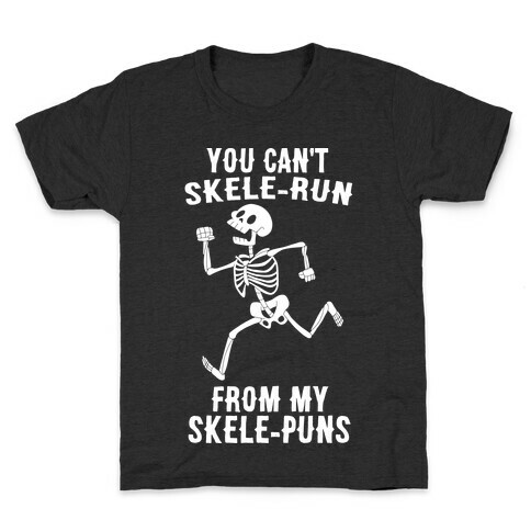 You Can't Skele-run From My Skele-puns Kids T-Shirt