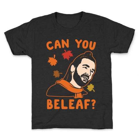 Can You Beleaf Can You Believe Fall Parody White Print Kids T-Shirt