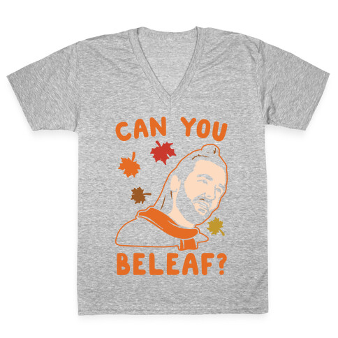 Can You Beleaf Can You Believe Fall Parody White Print V-Neck Tee Shirt