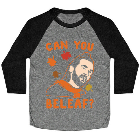 Can You Beleaf Can You Believe Fall Parody White Print Baseball Tee