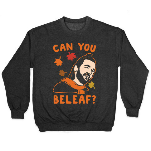 Can You Beleaf Can You Believe Fall Parody White Print Pullover