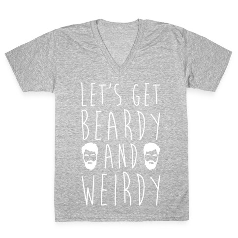 Let's Get Beardy and Weirdy White Print V-Neck Tee Shirt