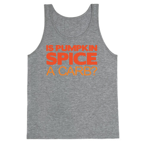 Is Pumpkin Spice A Carb Parody White Print Tank Top