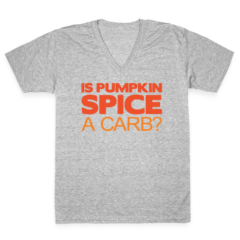 Is Pumpkin Spice A Carb Parody White Print V-Neck Tee Shirt