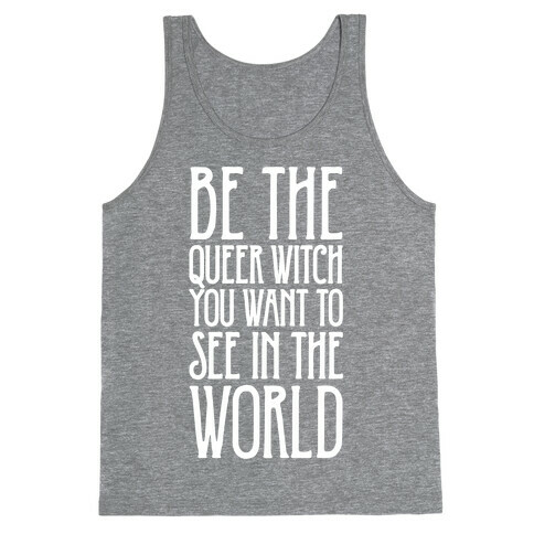 Be The Queer Witch You Want To See In The World White Print Tank Top