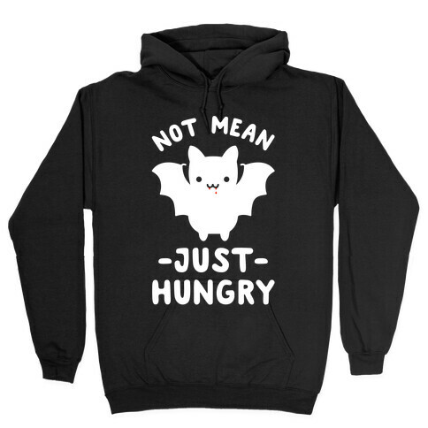 Not Mean Just Hungry Bat Hooded Sweatshirt