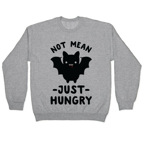 Not Mean Just Hungry Bat Pullover