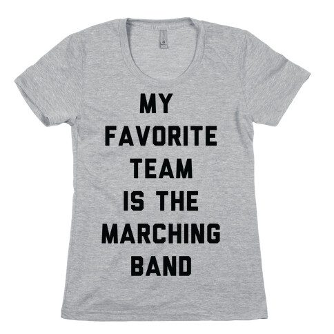 My Favorite Team is the Marching Band Womens T-Shirt