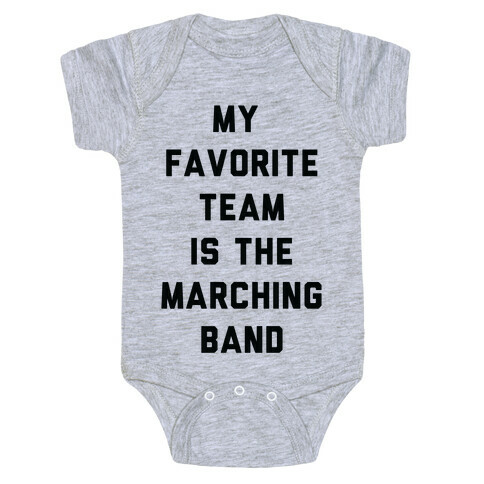 My Favorite Team is the Marching Band Baby One-Piece