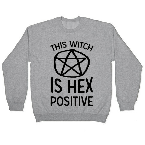 This Witch Is Hex Positive Pullover