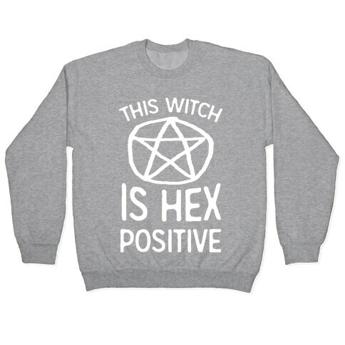 This Witch Is Hex Positive Pullover