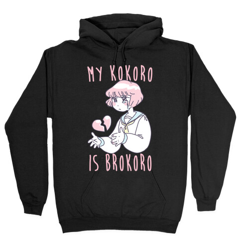 My Kokoro is Brokoro Hooded Sweatshirt