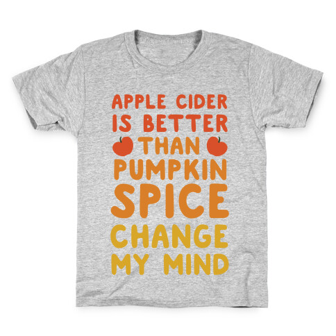 Apple Cider is Better Than Pumpkin Spice Kids T-Shirt