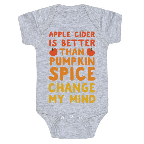 Apple Cider is Better Than Pumpkin Spice Baby One-Piece