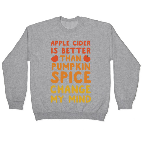 Apple Cider is Better Than Pumpkin Spice Pullover