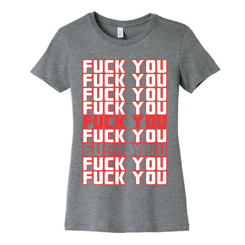 F*ck You  Womens T-Shirt