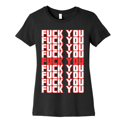 F*ck You  Womens T-Shirt